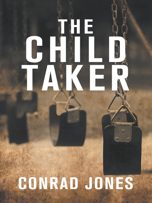 Title details for The Child Taker by Conrad Jones - Available
